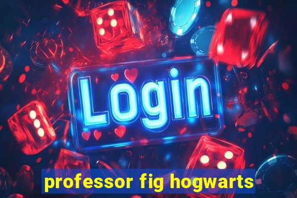 professor fig hogwarts